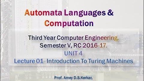 UNIT4  LECTURE 47 INTRODUCTION TO TURING MACHINE