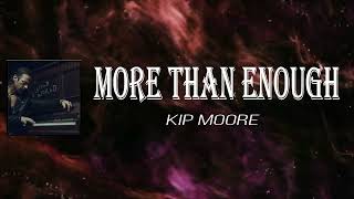 Kip Moore - More Than Enough (Lyrics)