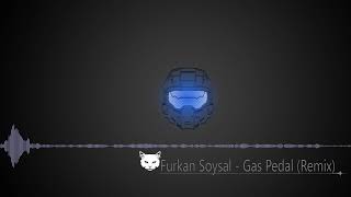 Furkan Soysal  -Gas Pedal(Remix)