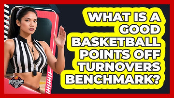 What Is A Good Basketball Points Off Turnovers Benchmark? - Basketball Stats Central