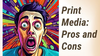 Dive into Print Media: Pros and Cons