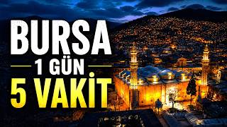 Bir Şehir Zamanı Nasıl Yaşar? | Bursa'da Bir Gün, Beş Vakit
