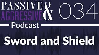 Обложка The Passive And Aggressive Podcast Ep 034 Sword And Shield Скачать The Passive And Aggressive Podcast Ep 034 Sword And Shield