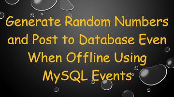 Generate Random Numbers and Post to Database Even When Offline Using MySQL Events