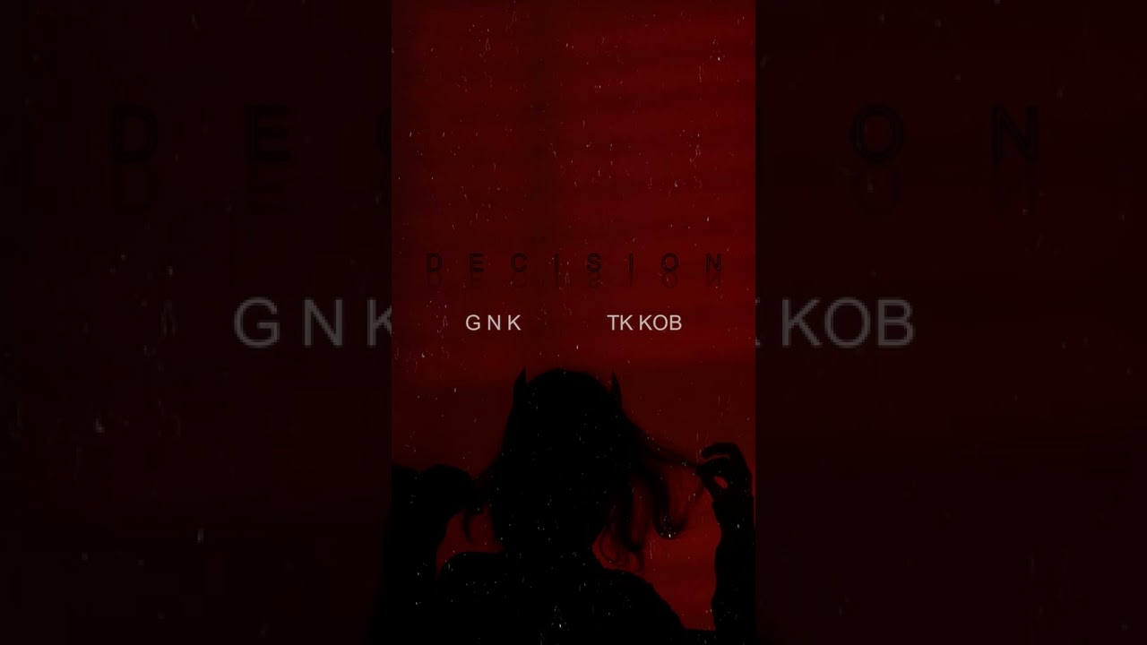 DECISION - TK Kob FT. GNK [Official Audio]