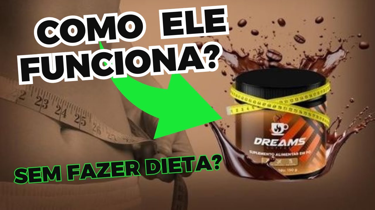 Dreams Coffee Emagrece Mesmo? Dreams Coffee Para Que Serve?Dreams ...