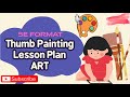 Thumb Painting I ART I 5 E Lesson Plan I Class 1,2