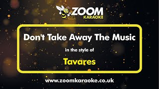 Video thumbnail of "Tavares - Don't Take Away The Music - Karaoke Version from Zoom Karaoke"