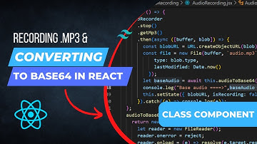 Recording audio in mp3 then converting it to base64 in react class component
