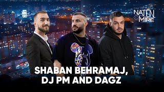 “Pak pa thënë natën e mirë” me Shaban Behramaj, Dj PM and Dagz