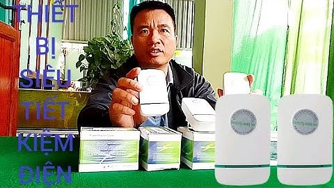 BỘ THIẾT BỊ TIẾT KIỆM ĐIỆN GIẢM TIỀN ĐIỆN HÀNG THÁNG LÊN TỚI 20% CHO MỌI GIA ĐÌNH TIẾT KIỆM THẾ HỆ