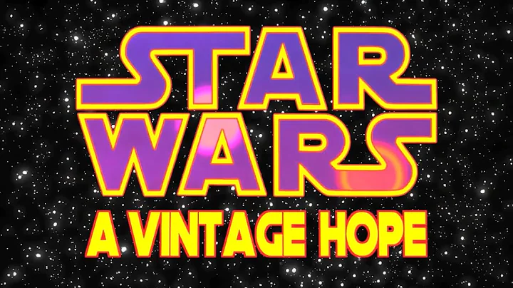 STAR WARS - A Vintage Hope  A Short Film by Ed Wea...
