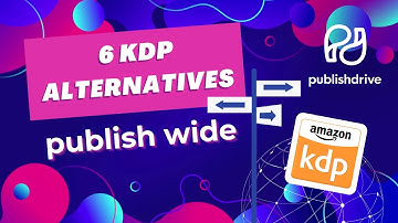 6 Amazon KDP Alternatives [Publish Wide]