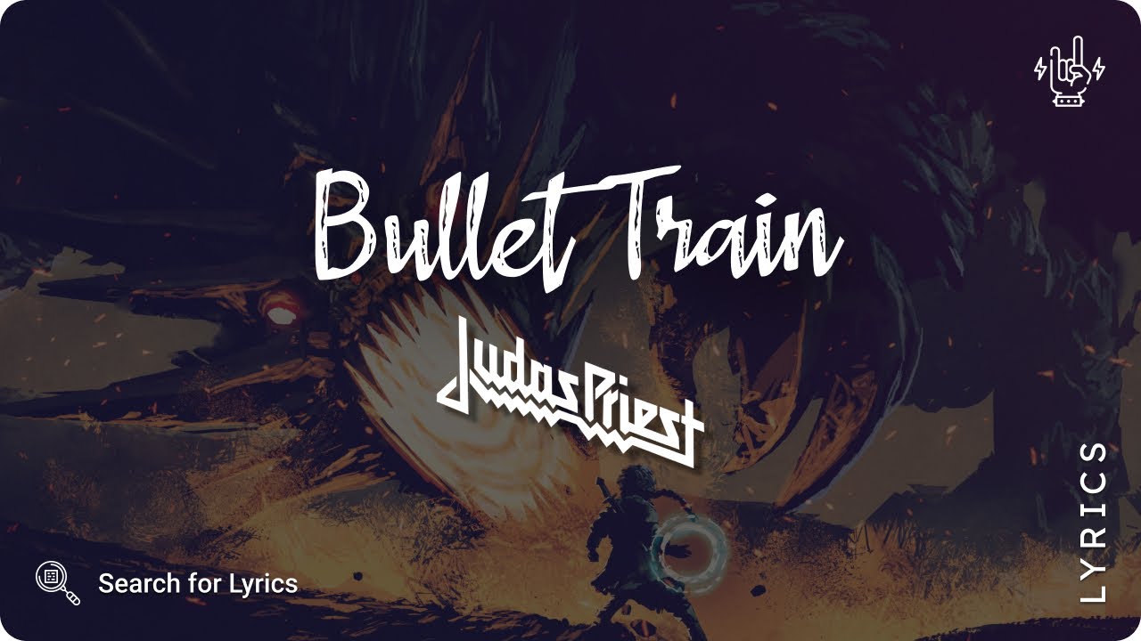 Judas Priest - Bullet Train (Lyrics video for Desktop) Judas Priest - Bullet Train (Lyrics video for Desktop)