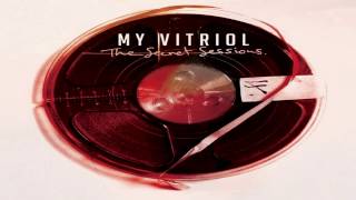 Video thumbnail of "My Vitriol - The Secret Session - Rest Your Tired Head"