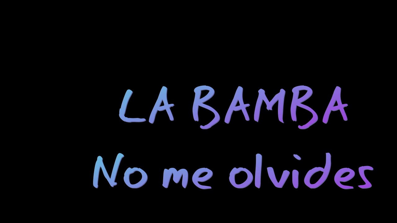 LA BAMBA No me olvides Acordes - Chordify