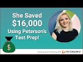 She saved 16000 using petersons test prep