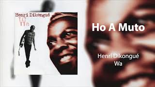 Henri Dikongué - Ho A Muto