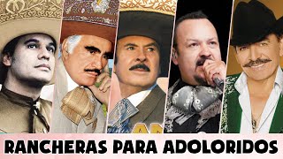RANCHERAS PARA ADOLORIDOS:Vicente Fernandez,Antonio Aguilar,Joan Sebastian,Juan Gabriel,Pepe Aguilar
