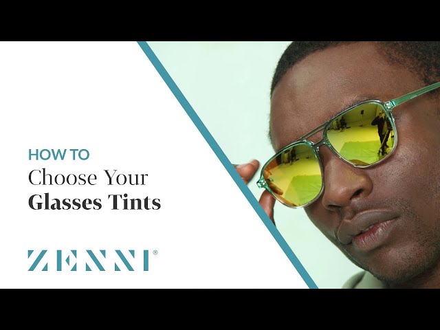 How to Choose your Glasses Tints with Zenni class=