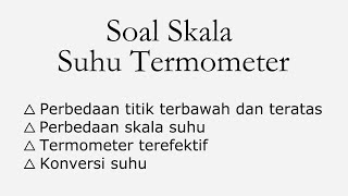 Latihan Soal Skala Suhu Termometer | Kelas 7 SMP Latihan Soal Skala Suhu Termometer | Kelas 7 SMP
