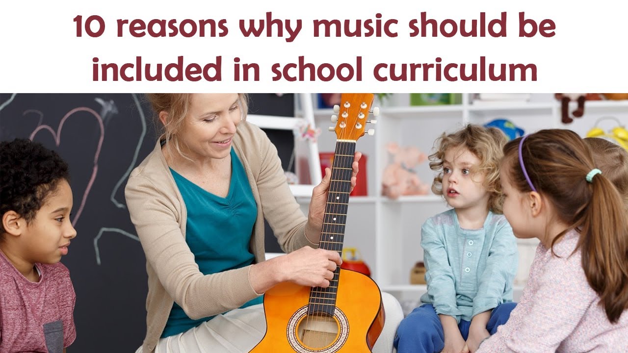 10 reasons why music should be included in school curriculum YouTube