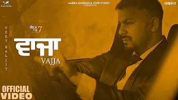 Vajja (Official Video) - Veet Baljit | Nick Dhammu | San 47