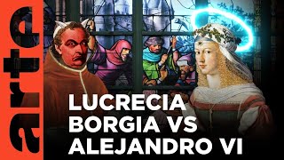 Duelos históricos: Lucrecia Borgia vs. Alejandro VI | ARTE.tv Documentales