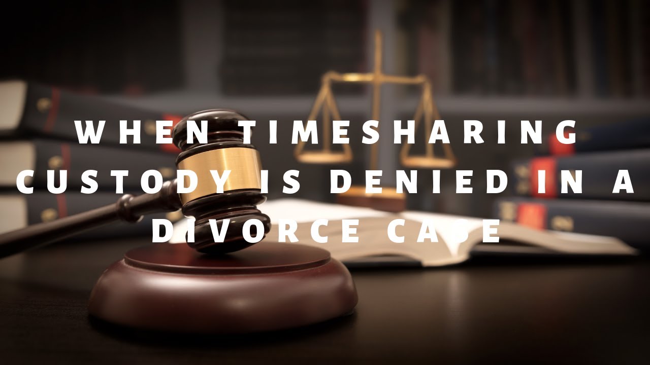 When Timesharing Custody Is Denied In A Divorce Case YouTube When Timesharing Custody Is Denied In A Divorce Case YouTube