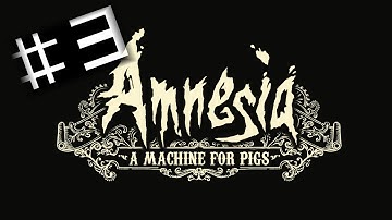Amnesia A Machine for Pigs! Part 3
