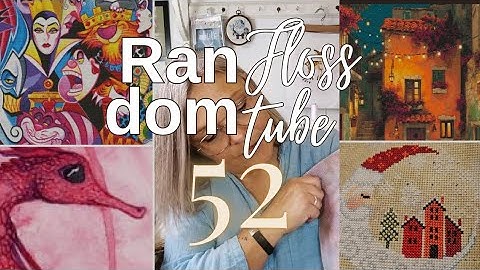 FLOSSTUBE #52 • Still trying to finish wips • 1 FFO 