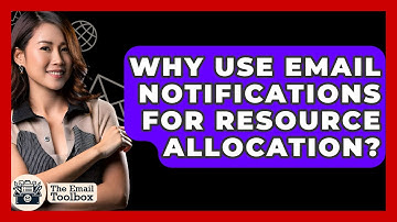 Why Use Email Notifications For Resource Allocation? - TheEmailToolbox.com