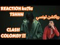 REACTION KA7LA Norfafrica TSHHH CLASH COLOMBY