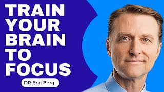 Rewiring Focus & Attention Naturally || Dr Eric Berg || Motivation Speech ||