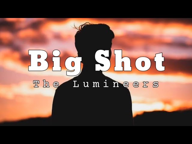 The Lumineers - BIG SHOT (TRADUÇÃO) - Ouvir Música