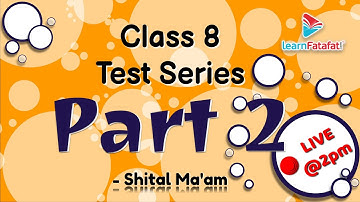 Class 8 Mathematics Test Series: Part 2 - Shital Ma