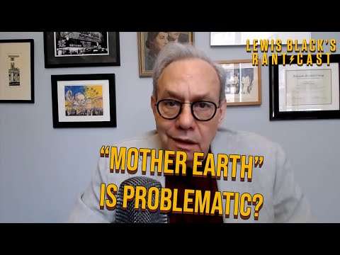 Mother Earth Is Problematic? - Lewis Black's Rantcast