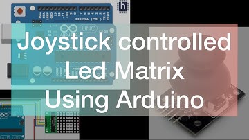 Joystick controlled led matrix using arduino | [with sourcecode]