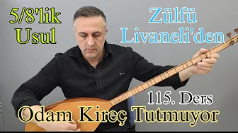 5/8'lik Usul - Zülfü LİVANELİ'den Odam Kireç Tutmuyor & Ders - 115