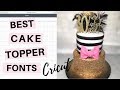 Best Cricut Fonts for Cake Toppers