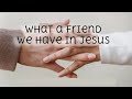 What a friend we have in Jesus lyrics video gospel hymn.