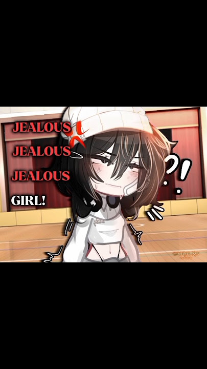 Download lagu jealous Jealous Jealous girl💢 #gacha #edit #gachameme #gachatrend #gachaclub #gachacommunity