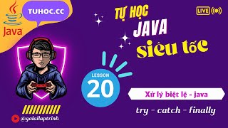 20. xử lý biệt lệ java -cách sử dụng try catch java,lập trình java 2023 dễ hiểu cho người mới