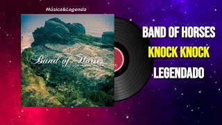 Band Of Horses - Knock Knock   (Legendado)