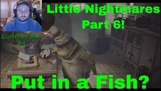 LITTLE NIGHTMARES Part 6! He Put Me In A Fish?