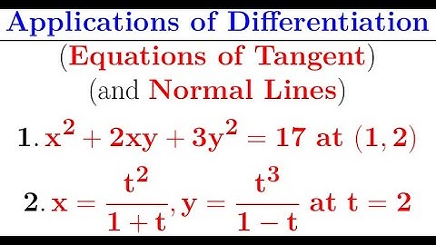 Application of differentiation in finding equations of Tangent line and Normal line.
