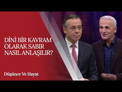 Dini bir kavram olarak sabır nasıl anlaşılmalı? | DÜŞÜNCE VE HAYAT (38. Bölüm)