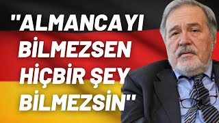 'Almancayı Bilmezsen Hiçbir Şey Bilmezsin'