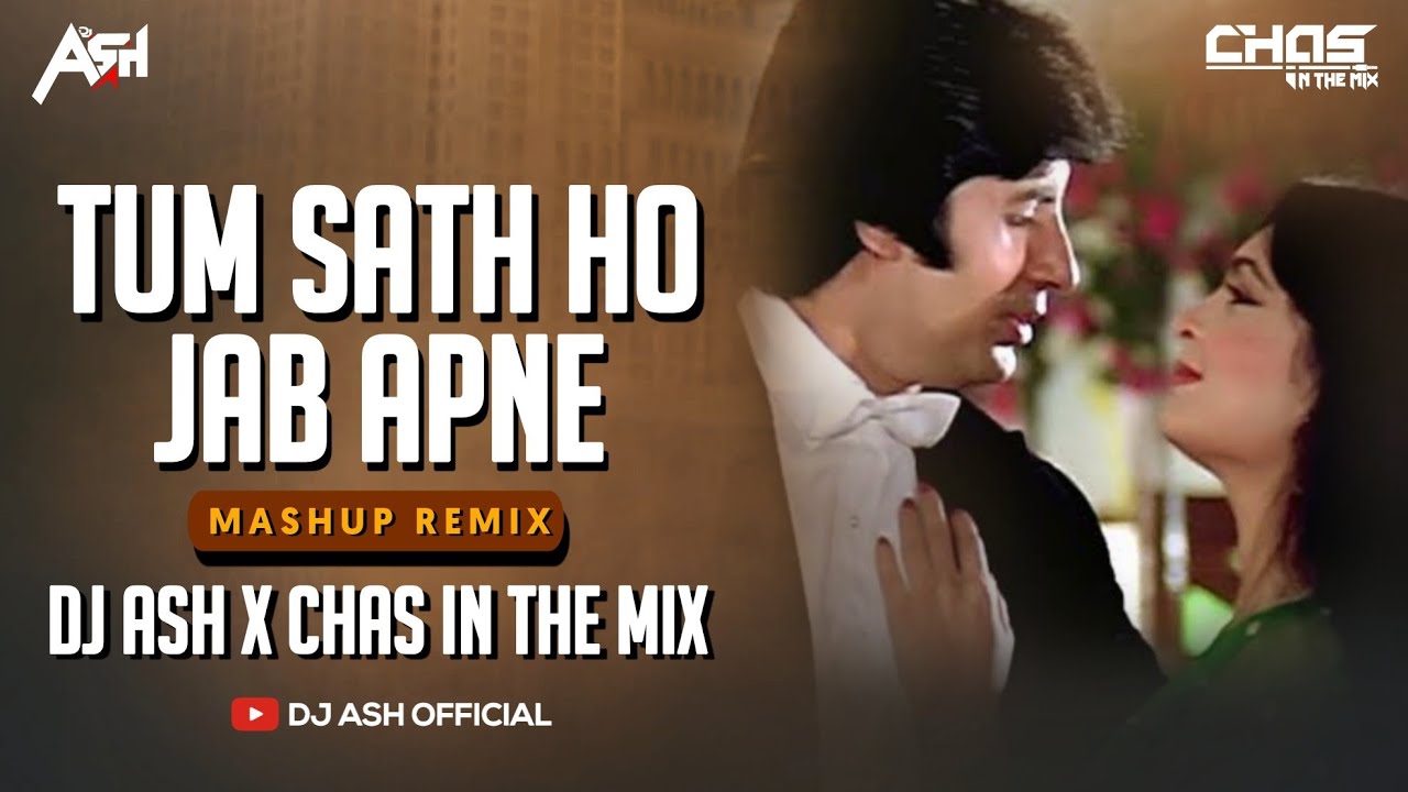 Tum Saath Ho Jab Apne Remix DJ Ash x Chas In The Mix  RD Burman  Amitabh Bachchan Parveen Babi