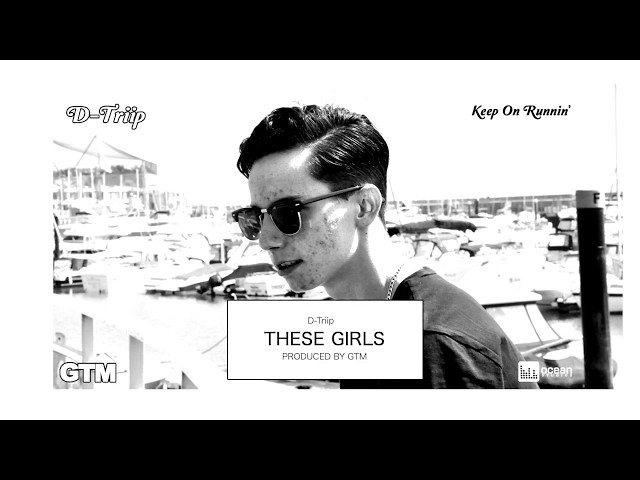 D Triip - These Girls